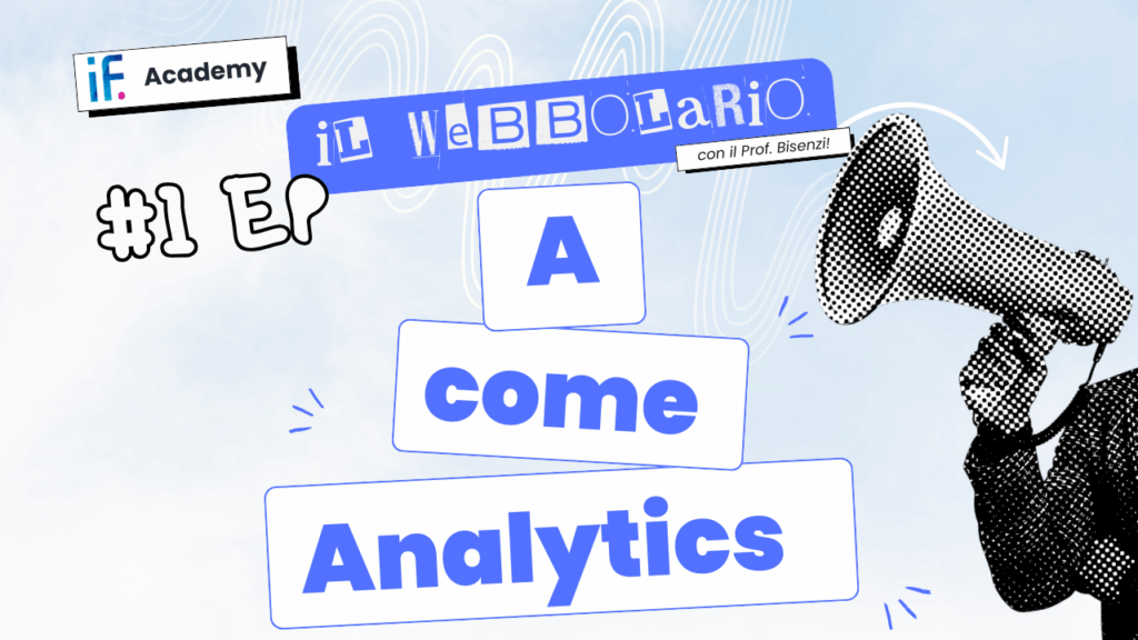 Webbolario, il vocabolario del web secondo il Prof. Bisenzi – #1 episodio – A come Analytics