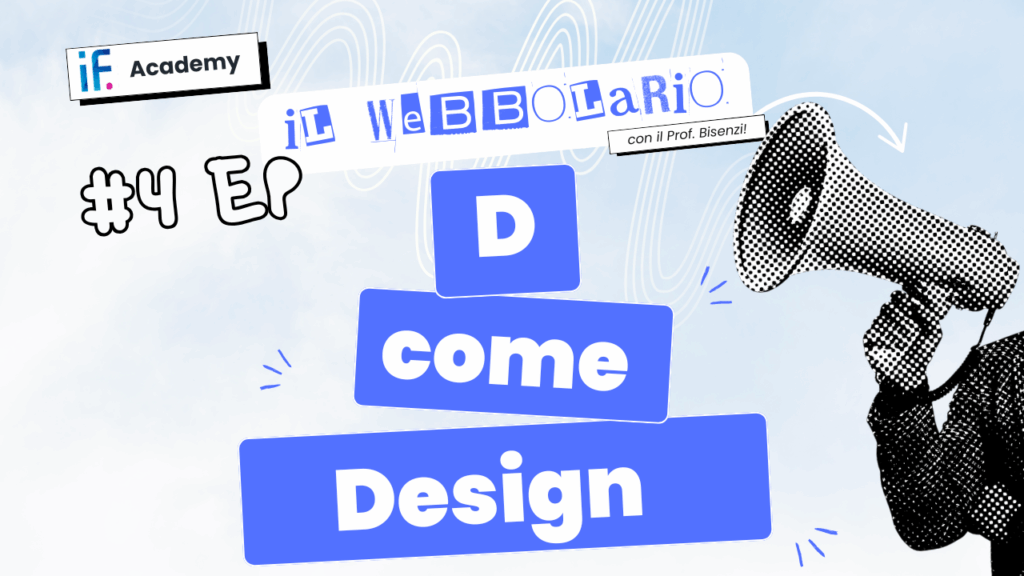 Webbolario, il vocabolario del web secondo il Prof. Bisenzi – #4 episodio – D come Design