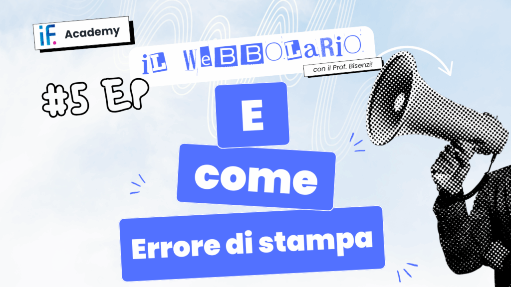 Webbolario, il vocabolario del web secondo il Prof. Bisenzi – #5 episodio – E come Errore di stampa