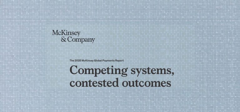 The 2025 McKinsey Global Payments Report: Competing systems, contested outcomes
