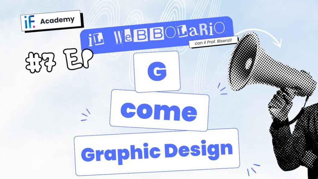 Webbolario, il vocabolario del web secondo il Prof. Bisenzi – #7 episodio – G come Graphic Design