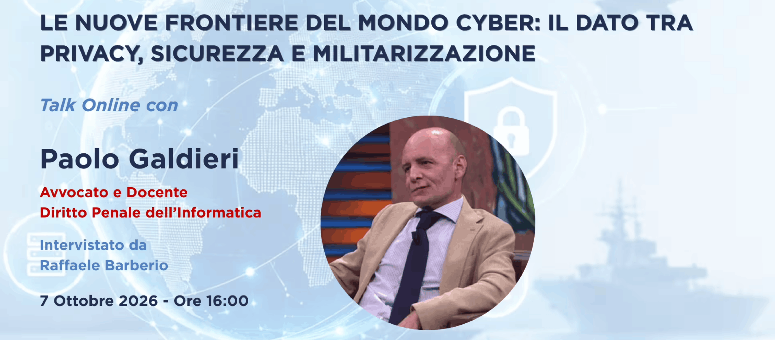 Talk Online. “Le nuove frontiere del mondo cyber: il dato tra Privacy, Sicurezza e Militarizzazione” con Paolo Galdieri